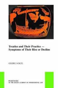 条約とその実務：３０年間の興亡<br>Treaties and their Practice : Symptoms of Their Rise or Decline (The Pocket Books of the Hague Academy of International Law / Les livres de poche de l'académie de droit international de La Haye)