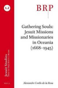 Gathering Souls: Jesuit Missions and Missionaries in Oceania (1668-1945) : Brill's Research Perspectives in Jesuit Studies (Brill Research Perspectives in Humanities and Social Sciences / Brill Research Perspectives in Jesuit Studies)