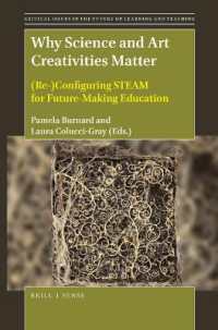 Why Science and Art Creativities Matter : (Re-)Configuring STEAM for Future-Making Education (Critical Issues in the Future of Learning and Teaching)
