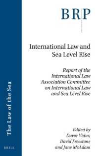 International Law and Sea Level Rise : Report of the International Law Association Committee on International Law and Sea Level Rise (Brill Research Perspectives in International Law / Brill Research Perspectives in the Law of the Sea) （Approx. 180 Pp.）