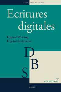 Ecritures digitales : Digital Writing, Digital Scriptures (Digital Biblical Studies)