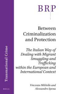 Between Criminalization and Protection : The Italian Way of Dealing with Migrant Smuggling and Trafficking within the European and International Context (Brill Research Perspectives in International Law / Brill Research Perspectives in Transnational