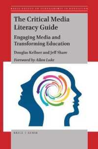 批判的メディア・リテラシー・ガイド<br>The Critical Media Literacy Guide : Engaging Media and Transforming Education (Brill Guides to Scholarship in Education)