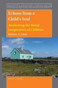 Echoes from a Child's Soul : Awakening the Moral Imagination of Children (Imagination and Praxis: Criticality and Creativity in Education and Educational Research)
