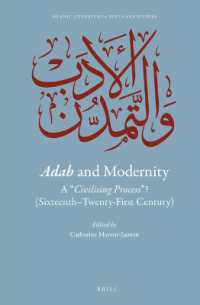 Adab and Modernity : A civilising process ? (Sixteenth-Twenty-First Century) (Islamic Literatures: Texts and Studies)