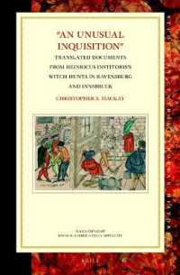 'An Unusual Inquisition' : Translated Documents from Heinricus Institoris's Witch Hunts in Ravensburg and Innsbruck (Studies in Central European Histories)