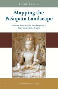 Mapping the Pāśupata Landscape : Narrative, Place, and the Śaiva Imaginary in Early Medieval North India (Gonda Indological Studies)