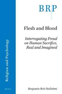 Flesh and Blood: Interrogating Freud on Human Sacrifice, Real and Imagined (Brill Research Perspectives in Humanities and Social Sciences / Brill Research Perspectives in Religion and Psychology)