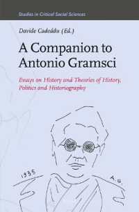 A Companion to Antonio Gramsci : Essays on History and Theories of History, Politics and Historiography (Studies in Critical Social Sciences)