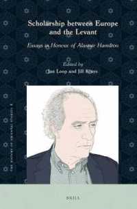 Scholarship between Europe and the Levant : Essays in Honour of Alastair Hamilton (The History of Oriental Studies)