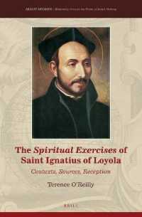 The Spiritual Exercises of Saint Ignatius of Loyola : Contexts, Sources, Reception (Jesuit Studies)