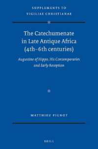 The Catechumenate in Late Antique Africa (4th -6th centuries) : Augustine of Hippo, his Contemporaries and Early Reception (Vigiliae Christianae, Supplements)