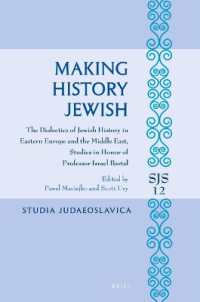 Making History Jewish : The Dialectics of Jewish History in Eastern Europe and the Middle East, Studies in Honor of Professor Israel Bartal (Studia Judaeoslavica)