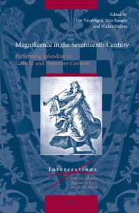 Magnificence in the Seventeenth Century : Performing Splendour in Catholic and Protestant Contexts (Intersections)