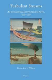 日本の河川環境史：1600-1920年<br>Turbulent Streams : An Environmental History of Japan's Rivers, 1600-1930 (Brill's Japanese Studies Library)