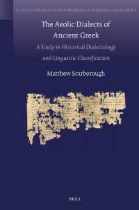 The Aeolic Dialects of Ancient Greek : A Study in Historical Dialectology and Linguistic Classification (Brill's Studies in Indo-european Languages & Linguistics)