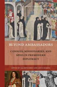 Beyond Ambassadors : Consuls, Missionaries, and Spies in Premodern Diplomacy (Rulers & Elites)