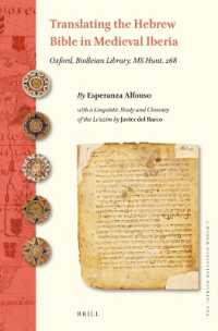 Translating the Hebrew Bible in Medieval Iberia : Oxford, Bodleian Library, MS Hunt. 268 (The Iberian Religious World)