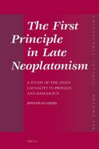 The First Principle in Late Neoplatonism : A Study of the One's Causality in Proclus and Damascius (Philosophia Antiqua)