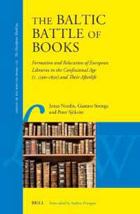 The Baltic Battle of Books : Formation and Relocation of European Libraries in the Confessional Age (c.1500 ̵c. 1650) and Their Afterlife (Library of the Written Word - the Handpress World)