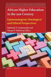 African Higher Education in the 21st Century : Epistemological, Ontological and Ethical Perspectives (African Higher Education: Developments and Perspectives)
