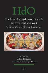 The Nasrid Kingdom of Granada between East and West : (Thirteenth to Fifteenth Centuries) (Handbook of Oriental Studies. Section 1 the Near and Middle East)