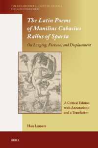 The Latin Poems of Manilius Cabacius Rallus of Sparta. on Longing, Fortune, and Displacement : A Critical Edition with Annotations and a Translation (The Renaissance Society of America)