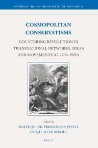 Cosmopolitan Conservatisms : Countering Revolution in Transnational Networks, Ideas and Movements (c. 1700‒1930) (Studies in the History of Political Thought)