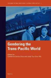トランスパシフィック世界をジェンダー化する　第１巻：ディアスポラ・帝国・人種<br>Gendering the Trans-Pacific World (Gendering the Trans-pacific World)