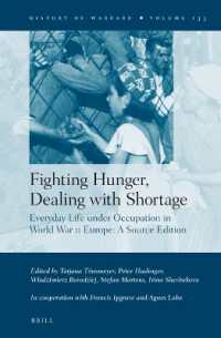 Fighting Hunger, Dealing with Shortage (2 vols) : Everyday Life under Occupation in World War II Europe: a Source Edition (History of Warfare)