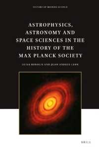 マックス・プランク協会と宇宙物理学・天文学・宇宙科学の歴史<br>Astrophysics, Astronomy and Space Sciences in the History of the Max Planck Society (History of Modern Science)