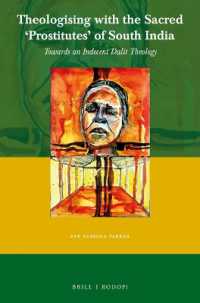 Theologising with the Sacred 'Prostitutes' of South India : Towards an Indecent Dalit Theology (Currents of Encounter)
