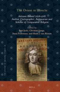 The Orient in Utrecht: Adriaan Reland (1676-1718), Arabist, Cartographer, Antiquarian and Scholar of Comparative Religion (The History of Oriental Studies)