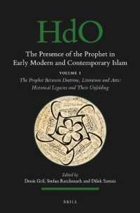 The Presence of the Prophet in Early Modern and Contemporary Islam : Volume 1, the Prophet between Doctrine, Literature and Arts: Historical Legacies and Their Unfolding (Handbook of Oriental Studies. Section 1 the Near and Middle East / the Presence