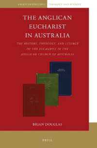 The Anglican Eucharist in Australia : The History, Theology, and Liturgy of the Eucharist in the Anglican Church of Australia (Anglican-episcopal Theology and History)
