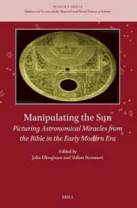 Manipulating the Sun : Picturing Astronomical Miracles from the Bible in the Early Modern Era (Nuncius Series)