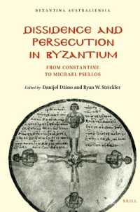Dissidence and Persecution in Byzantium : From Constantine to Michael Psellos (Byzantina Australiensia)