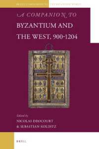Brill版ビザンチンと西方必携　<br>A Companion to Byzantium and the West, 900-1204 (Brill's Companions to the Byzantine World)