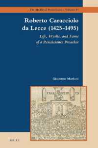 Roberto Caracciolo da Lecce (1425-1495) : Life, Works, and Fame of a Renaissance Preacher (The Medieval Franciscans)