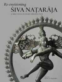 Re-envisioning Śiva Naṭarāja : A Multidisciplinary Perspective