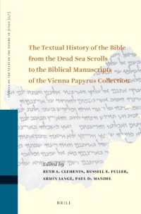 The Textual History of the Bible from the Dead Sea Scrolls to the Biblical Manuscripts of the Vienna Papyrus Collection : Proceedings of the Fifteenth International Symposium of the Orion Center for the Study of the Dead Sea Scrolls and Associated Li