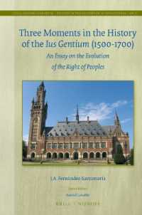 Three Moments in the History of the Ius Gentium (1500-1700) : An Essay on the Evolution of the Right of Peoples (Legal History Library / Studies in the History of International Law)
