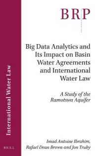Big Data Analytics and Its Impact on Basin Water Agreements and International Water Law : A Study of the Ramotswa Aquifer (Brill Research Perspectives in International Law / Brill Research Perspectives in International Water Law)