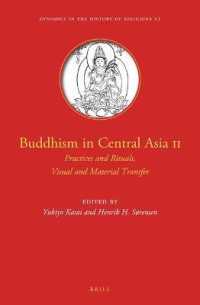 中央アジアの仏教　第２巻：実践と儀式、視覚・物質的流布<br>Buddhism in Central Asia II : Practices and Rituals, Visual and Material Transfer (Dynamics in the History of Religions)
