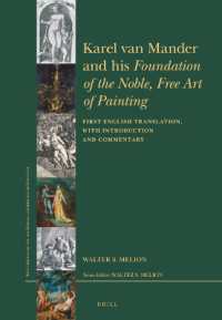 Karel van Mander and his Foundation of the Noble, Free Art of Painting : First English Translation, with Introduction and Commentary (Brill's Studies on Art, Art History, and Intellectual History)