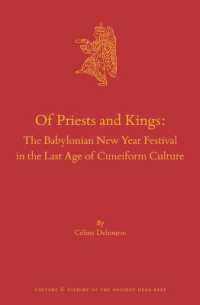 Of Priests and Kings: the Babylonian New Year Festival in the Last Age of Cuneiform Culture (Culture and History of the Ancient Near East)