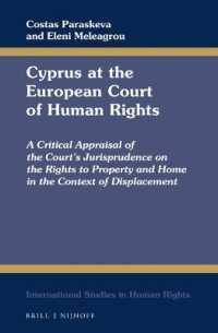 Cyprus at the European Court of Human Rights : A Critical Appraisal of the Court's Jurisprudence on the Rights to Property and Home in the Context of Displacement (International Studies in Human Rights)