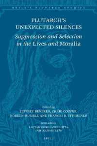 プルタルコスの黙して語らなかったこと<br>Plutarch's Unexpected Silences : Suppression and Selection in the Lives and Moralia (Brill's Plutarch Studies)