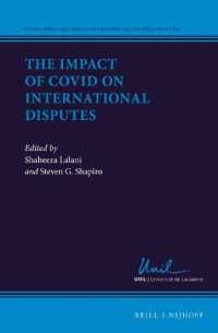 国際紛争に対するCOVID-19の影響<br>The Impact of Covid on International Disputes (International and Comparative Business Law and Public Policy)