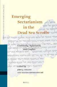 Emerging Sectarianism in the Dead Sea Scrolls : Continuity, Separation, and Conflict (Studies on the Texts of the Desert of Judah)